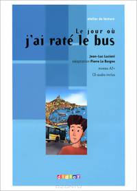 Atelier De Lecture: Niveau A2+: Le jour ou j
