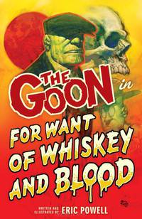 The Goon: Volume 13: For Want of Whiskey and Blood