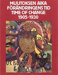 Muutoksen Aika. Forandringens tid. Time of Change. 1905-1930