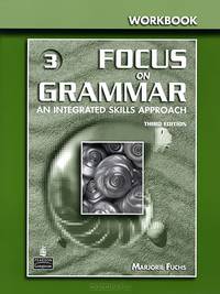 Focus on Grammar 3: An Integrated Skills Approach