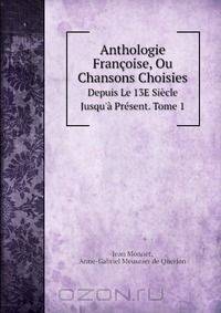 Anthologie Francoise, Ou Chansons Choisies
