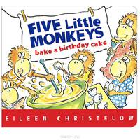 Five Little Monkeys Bake a Birthday Cake