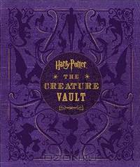 Harry Potter: The Creature Vault: The Creatures and Plants of the Harry Potter Films