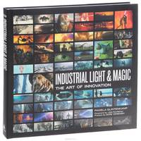 Industrial Light & Magic: The Art of Innovation