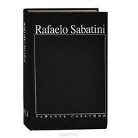 Рафаэль Сабатини. Собрание сочинений в 8 томах. Том 7. Буканьер его Величества. Суд Герцога. Знамя быка