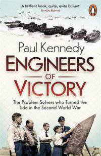 Engineers of Victory. The Problem Solvers Who Turned the Tide in the Second World War