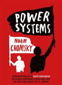 Power Systems. Conversations with David Barsamian on Global Democratic Uprisings and the New Challenges to U.S. Empire