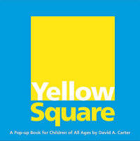 Yellow Square. A Pop-Up Book for Children of All Ages