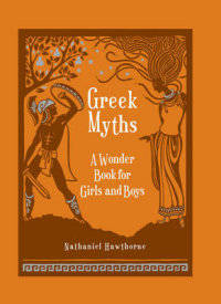 Greek Myths. A Wonder Book for Girl & Boys