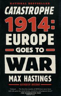 Catastrophe 1914: Europe Goes to War