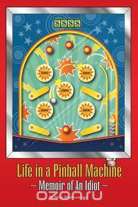 Life in a Pinball Machine