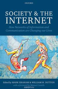 Society and the Internet: How Networks of Information and Communication are Changing Our Lives