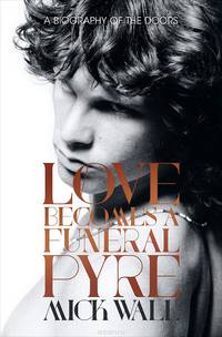 A Biography of the Doors: Love Becomes a Funeral Pyre