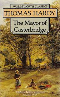 The Mayor of Casterbridge. The Life & Death of а Man of Character