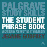 The Student Phrase Book. Vocabulary for Writing at University