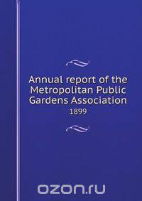 Annual report of the Metropolitan Public Gardens Association