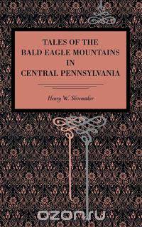 Tales of the Bald Eagle Mountains in Central Pennsylvania