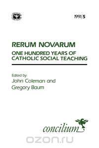 Concilium 1991/5 Rerum Novarum a Hundred Years of Catholic Social Teaching