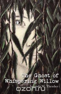 The Ghost of Whispering Willow