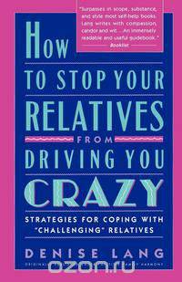How to Stop Your Relatives from Driving You Crazy