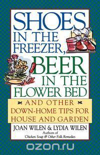 Shoes in the Freezer, Beer in the Flower Bed