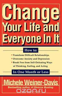 Change Your Life and Everyone in It