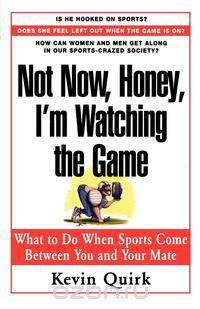 Not Now, Honey, I