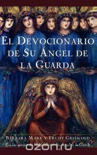 El Devocionario de Su Angel de La Guarda (Angelspeake Book of Prayer and Healing