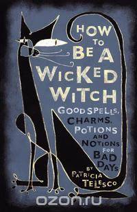 How to Be a Wicked Witch