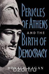 Pericles of Athens and the Birth of Democracy