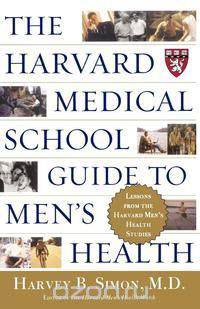 The Harvard Medical School Guide to Men