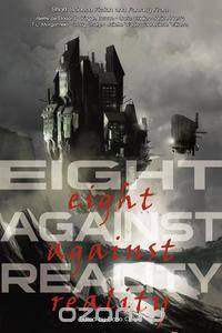 Eight Against Reality