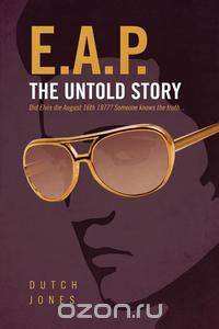 E.A.P. The Untold Story