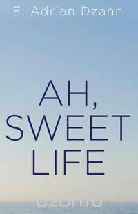 Ah, Sweet Life