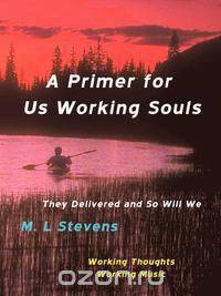 A Primer for Us Working Souls