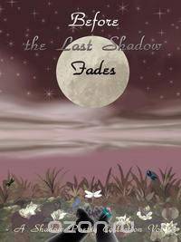 Before the Last Shadow Fades