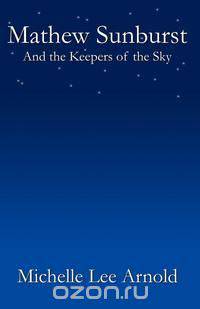 Mathew Sunburst and the Keepers of the Sky