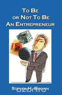 To Be or Not to Be an Entrepreneur