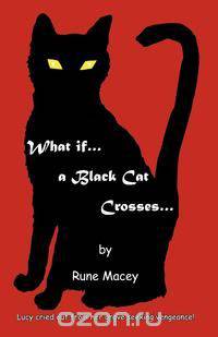What If.a Black Cat Crosses.