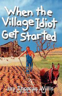 When the Village Idiot Get Started