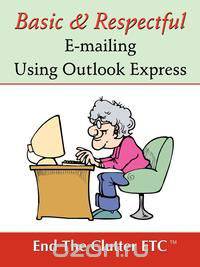 Basic & Respectful E-Mailing Using Outlook Express