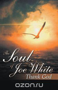 The Soul of Joe White