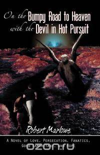 On the Bumpy Road to Heaven with the Devil in Hot Pursuit