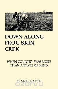 Down Along Frog Skin Cri