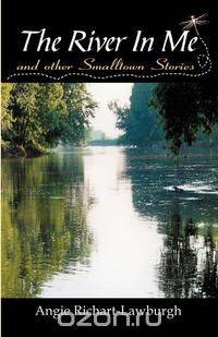 The River in Me and Other Smalltown Stories