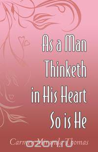 As a Man Thinketh in His Heart So Is He