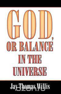 God, or Balance in the Universe