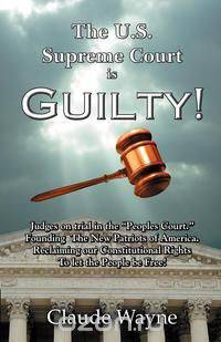 The U.S. Supreme Court Is Guilty!