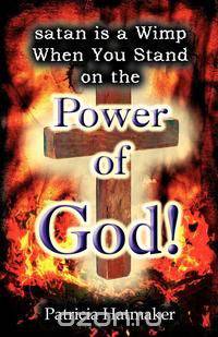Satan Is a Wimp When You Stand on the Power of God