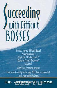 Succeeding with Difficult Bosses